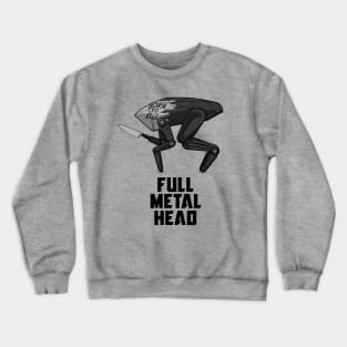 Full Metal Head! Crewneck Sweatshirt